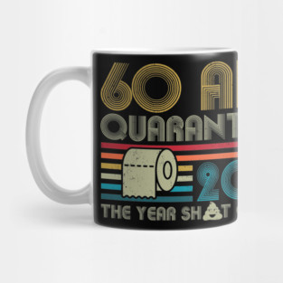 60th Birthday And Quarantined, Quarantine 2020, Quarantine, Quarantine Birthday Mug