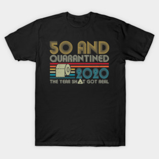 50th Birthday And Quarantined, Quarantine 2020, Quarantine, Quarantine Birthday T-Shirt