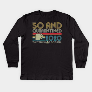 50th Birthday And Quarantined, Quarantine 2020, Quarantine, Quarantine Birthday Kids Long Sleeve T-Shirt