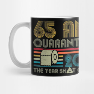 65th Birthday And Quarantined, Quarantine 2020, Quarantine, Quarantine Birthday Mug