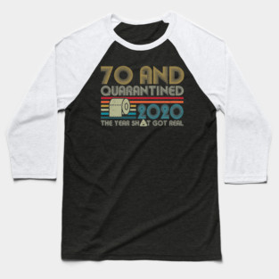 70th Birthday And Quarantined, Quarantine 2020, Quarantine, Quarantine Birthday Baseball T-Shirt