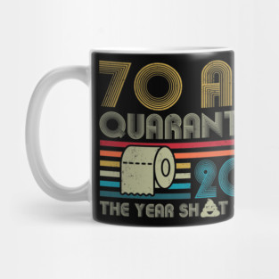 70th Birthday And Quarantined, Quarantine 2020, Quarantine, Quarantine Birthday Mug