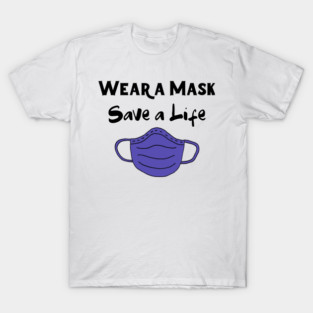 Wear a Mask Save a Life Covid19 T-Shirt
