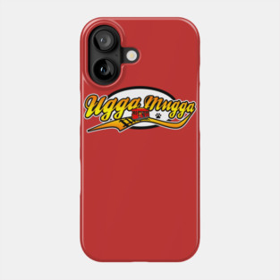 Ugga Mugga! Phone Case