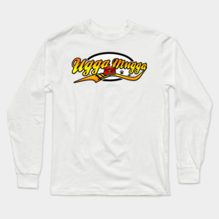 Ugga Mugga! Long Sleeve T-Shirt