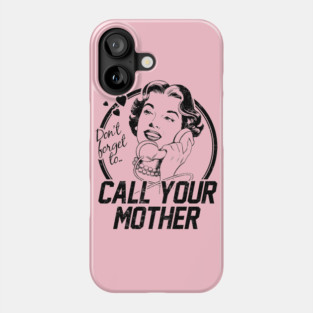 Call Your Mother! Phone Case