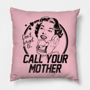Call Your Mother! Pillow
