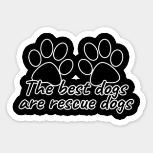 The Best Dogs Are Rescue Dogs Sticker