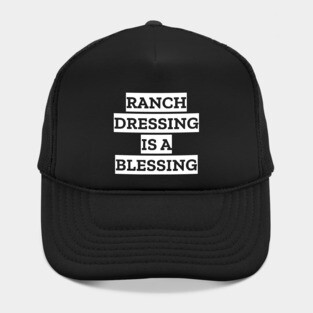 Ranch Dressing Is A Blessing Hat