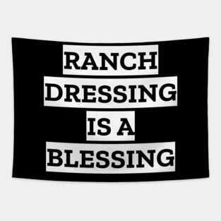 Ranch Dressing Is A Blessing Tapestry