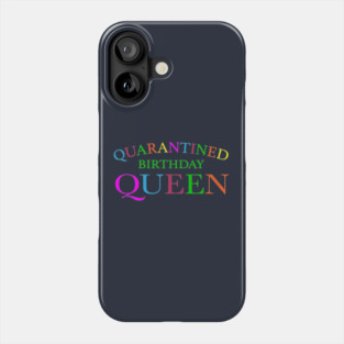 Quarantined Birthday Queen in Rainbow Phone Case