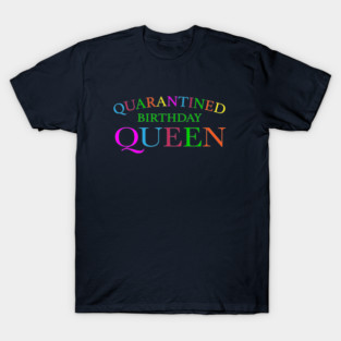 Quarantined Birthday Queen in Rainbow T-Shirt