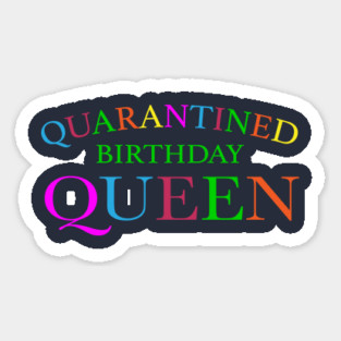 Quarantined Birthday Queen in Rainbow Sticker