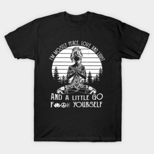 Mostly Peace & Love with a little go Fuck Yourself funny Zipped T-Shirt