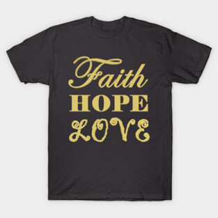 Faith Hope Love T-Shirt
