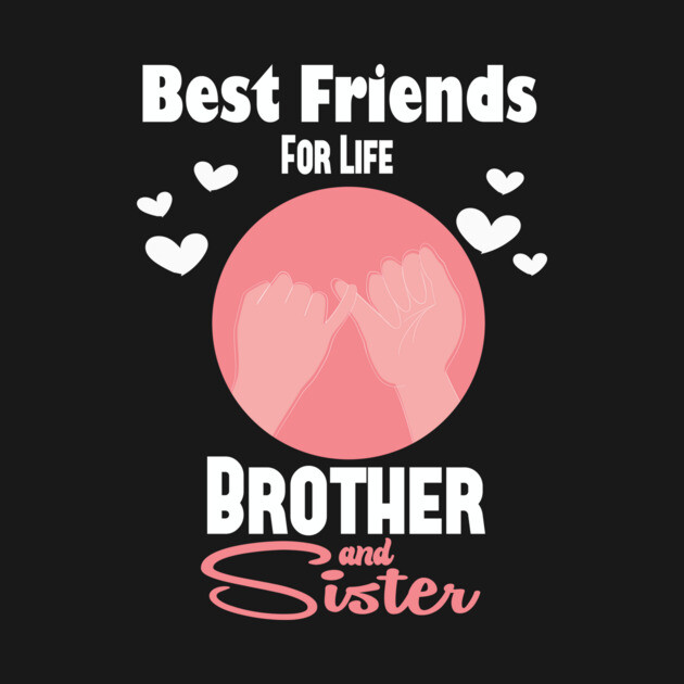 Brother Sister Best Friends For Life Sibling's Day Gift T-shirt