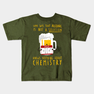 Alcohol is not a Solution - Chemistry Joke - Funny Pun Kids T-Shirt