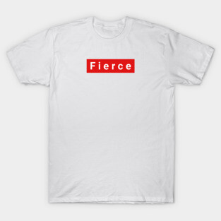 Fierce T-Shirt