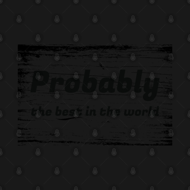 Probably The Best In The World by REG