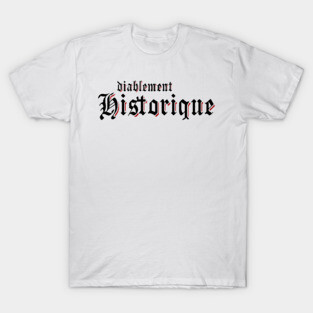 Diablement historique (podcast) T-Shirt
