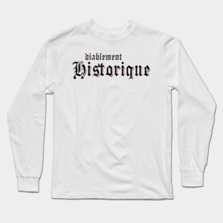 Diablement historique (podcast) Long Sleeve T-Shirt