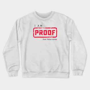 I am Proof that Jesus Saves Christian Graphic Crewneck Sweatshirt