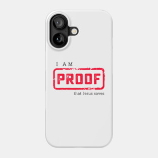I am Proof that Jesus Saves Christian Graphic Phone Case