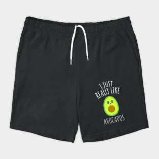 I Just Really Like Avocados Shorts