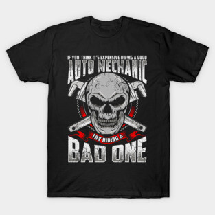 Expensive Auto Mechanic Try Using A Bad One T-Shirt