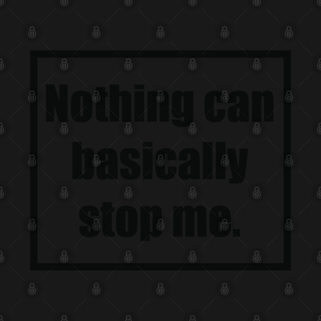 Nothing Can Basically Stop Me by REG