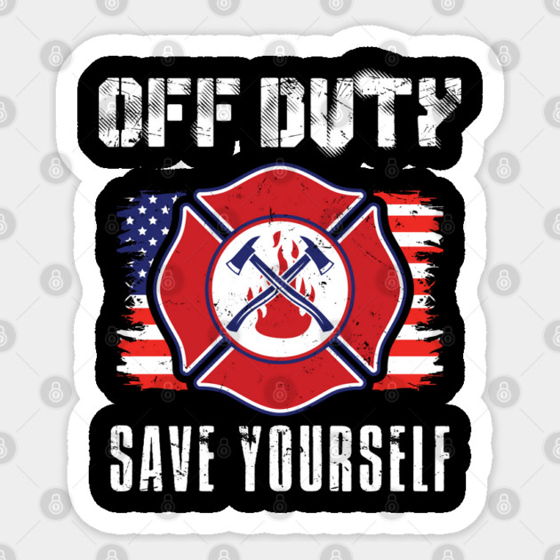 Off Duty Firefighter Save Yourself Sticker by belownormal