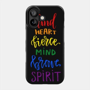 Kind Heart Fierce Mind Brave Spirit Rainbow Gay Pride Phone Case