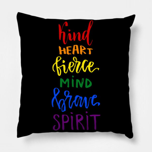 Kind Heart Fierce Mind Brave Spirit Rainbow Gay Pride Pillow by creative