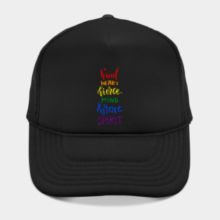 Kind Heart Fierce Mind Brave Spirit Rainbow Gay Pride Hat