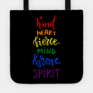 Kind Heart Fierce Mind Brave Spirit Rainbow Gay Pride Tote