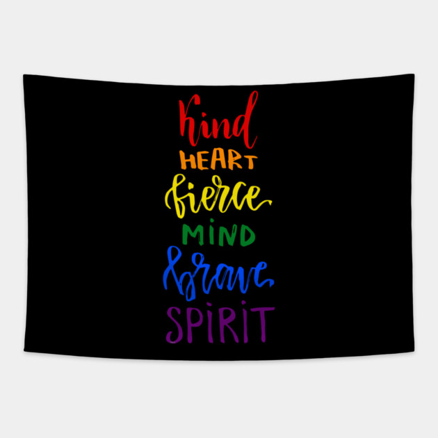 Kind Heart Fierce Mind Brave Spirit Rainbow Gay Pride Tapestry by creative