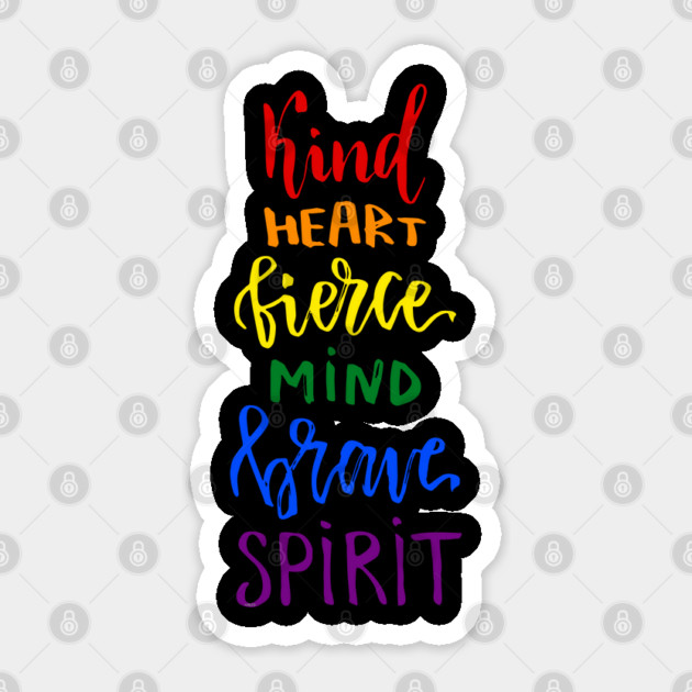 Kind Heart Fierce Mind Brave Spirit Rainbow Gay Pride Sticker by creative