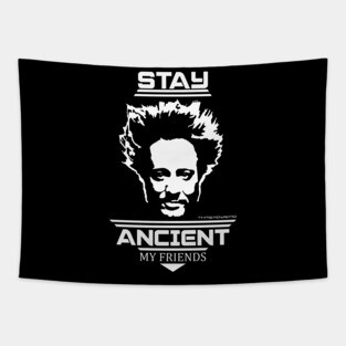 Stay Ancient My Friends - Ancient Aliens Tapestry