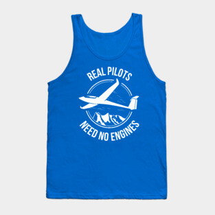 Sailplane Or Glider T-Shirt Real Pilots Need No Engines Tank Top