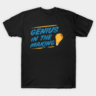 Genius in the making T-Shirt