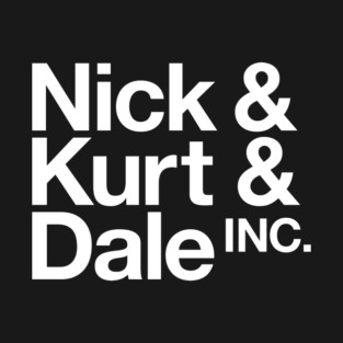 Nick Kurt Dale INC T-Shirt