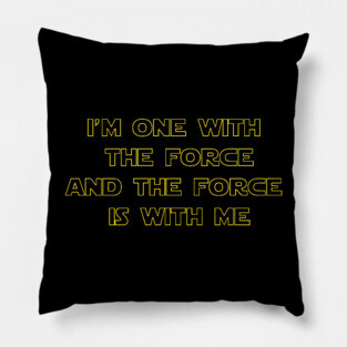 I'm One With The Force and The Force Is With Me Pillow