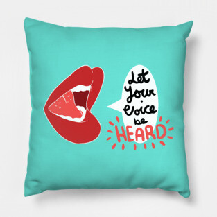 Let Your Voice be Heard Pillow