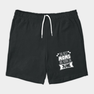 The best moms are born in June Shorts