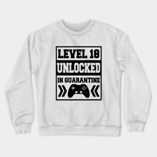 Level 18 unlocked in quarantine Crewneck Sweatshirt