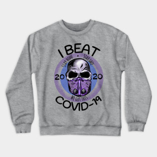 I Beat Covid Crewneck Sweatshirt