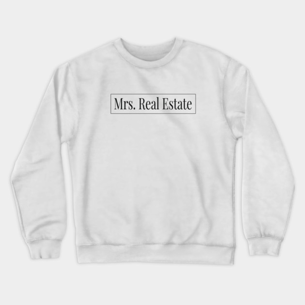 Mrs. Real Estate Crewneck Sweatshirt by REG