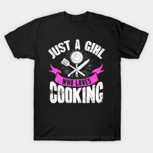 Just a girl who loves cooking T-Shirt