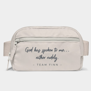 God has spoken to me...rather rudely. Team Finn Bag