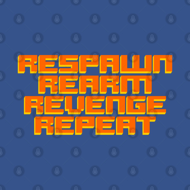 The Gamers' Code (Respawn, ReArm, Revenge, Repeat) by TheActionPixel